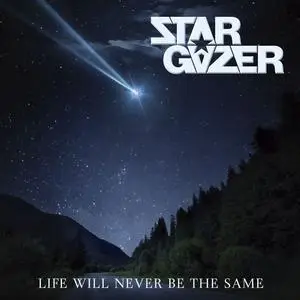 Stargazer - Life Will Never Be The Same (2023) [Official Digital Download]
