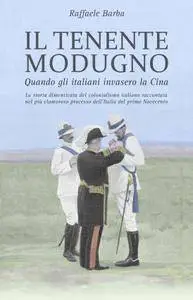 Raffaele Barba - Il tenente Modugno: Quando gli italiani invasero la Cina
