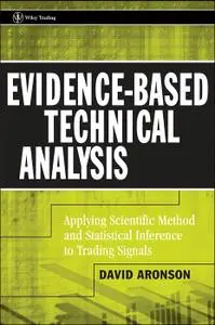 Evidence-Based Technical Analysis: Applying the Scientific Method and Statistical Inference to Trading Signals