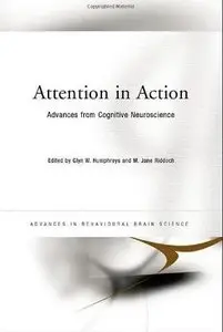 Attention in Action: Advances from Cognitive Neuroscience (Advances in Behavioural Brain Science) by Glyn W. Humphreys