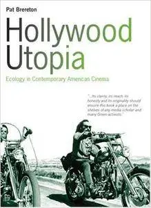 Hollywood Utopia: Ecology in Contemporary American Cinema (Repost)