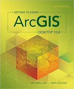 Getting to Know ArcGIS Desktop 10.8, 6th Edition