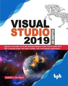 «Visual Studio 2019 In Depth: Discover and make use of the powerful features of the Visual Studio 2019 IDE to develop be