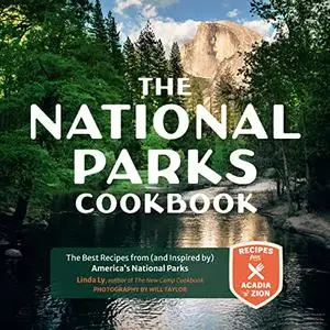 The National Parks Cookbook: The Best Recipes from (and Inspired by) America's National Parks (Great Outdoor Cooking)