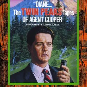 «"Diane…": The Twin Peaks Tapes of Agent Cooper» by Lynch Frost Productions