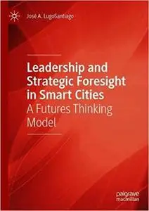 Leadership and Strategic Foresight in Smart Cities: A Futures Thinking Model