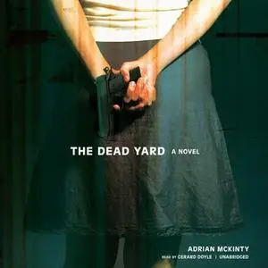 «The Dead Yard» by Adrian McKinty