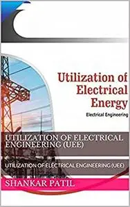 UTILIZATION OF ELECTRICAL ENGINEERING