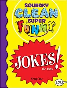 Squeaky Clean Super Funny Jokes for Kidz: (Things to Do at Home, Learn to Read, Jokes & Riddles for Kids)