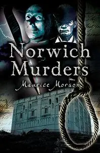 «Norwich Murders» by Maurice Morson