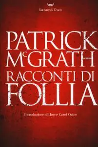 Patrick McGrath - Racconti di follia