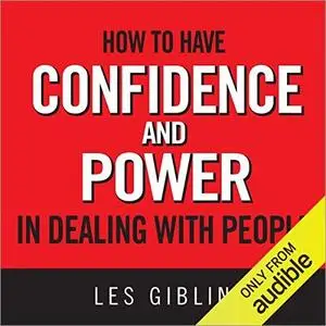 How to Have Confidence and Power in Dealing with People [Audiobook]