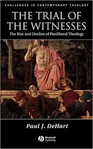 The Trial of the Witnesses: The Rise and Decline of Postliberal Theology