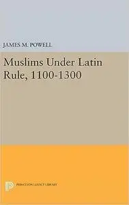Muslims Under Latin Rule, 1100-1300 (Repost)