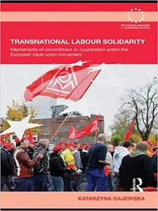 Transnational Labour Solidarity: Commitment to Cooperation within the European Trade Union Movement