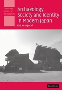 Archaeology, Society and Identity in Modern Japan