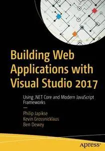 Building Web Applications with Visual Studio 2017: Using .NET Core and Modern JavaScript Frameworks [Repost]