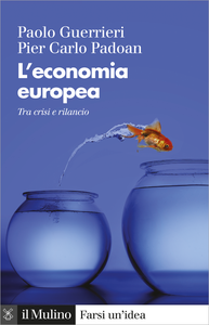 L'economia europea. Tra crisi e rilancio - Paolo Guerrieri & Pier Carlo Padoan