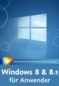  Windows 8 & Windows 8.1 für Anwender Das große Training