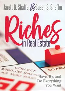 «Riches in Real Estate» by Jarett B. Shaffer, Susan S. Shaffer