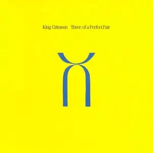 King Crimson - Three Of A Perfect Pair (1984) (HDCD)