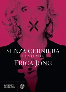 Erica Jong - Senza cerniera. La mia vita