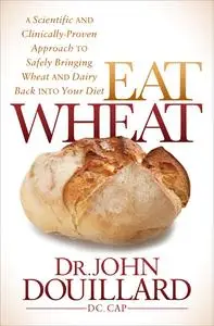 «Eat Wheat» by John Douillard