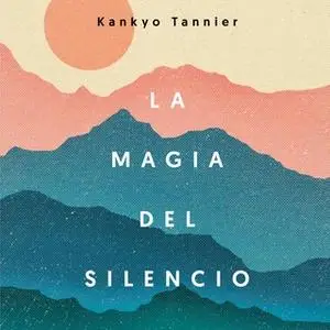 «La magia del silencio» by Kankyo Tannier