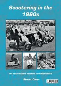 Scootering in the 1960s: The Decade where scooters were fashionable by Stuart Owen