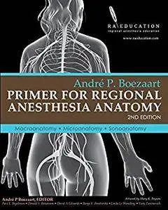 Andre P Boezaart. Primer of Regional Anesthesia Anatomy