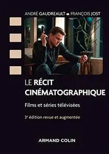 Le récit cinématographique: Films et séries télévisées (3e édition revue et augmentée)