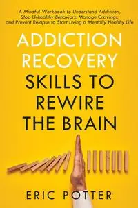 Addiction Recovery Skills to Rewire the Brain