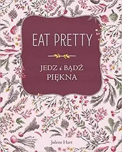 Eat Pretty. Jedz i badz piekna