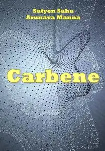 "Carbene" ed. by Satyen Saha, Arunava Manna