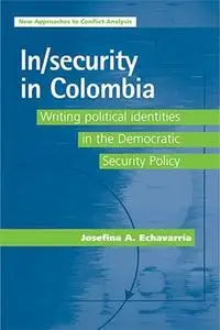 In/security in Colombia: Writing political identities in the Democratic Security Policy