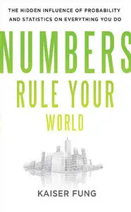 Numbers Rule Your World: The Hidden Influence of Probabilities and Statistics on Everything You Do (repost)