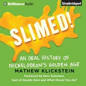 Slimed!: An Oral History of Nickelodeon's Golden Age [Audiobook]
