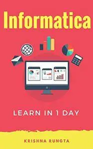 Learn Informatica in 1 Day: Definitive Guide to Learn Informatica for Beginners