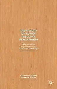 The History of Human Resource Development: Understanding the Unexplored Philosophies, Theories, and Methodologies [Repost]
