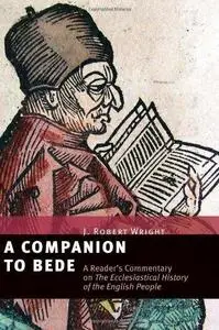 A companion to Bede: a reader's commentary on The ecclesiastical history of the English people