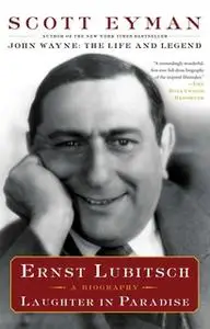 «Ernst Lubitsch: Laughter in Paradise» by Scott Eyman