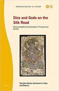Dice and Gods on the Silk Road Chinese Buddhist Dice Divination in Transcultural Context