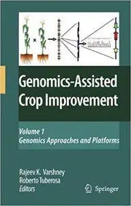 Genomics-Assisted Crop Improvement: Vol 1: Genomics Approaches and Platforms (Repost)