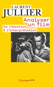 Analyser un film: De l'émotion à l'interprétation - Laurent Jullier