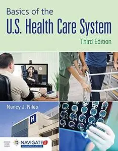 Basics of the U.S. Health Care System, 3rd Edition (Repost)