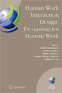 Human Work Interaction Design: Designing for Human Work