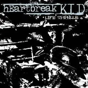 Heartbreak Kid - Life Thrills [2008]
