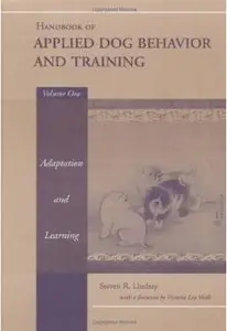 Handbook of Applied Dog Behavior and Training, Volume 1: Adaptation and Learning [Repost]