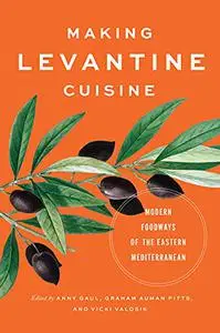 Making Levantine Cuisine: Modern Foodways of the Eastern Mediterranean