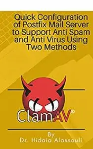 Quick Configuration of Postfix Mail Server to Support Anti Spam and Anti Virus Using Two Methods